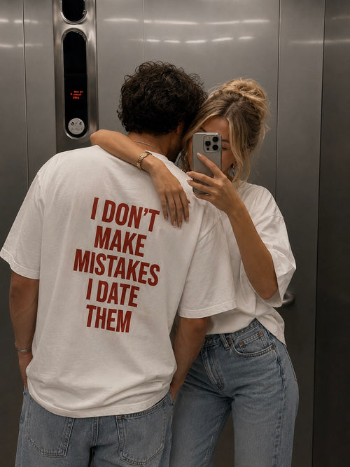 I don’t make mistakes I date them